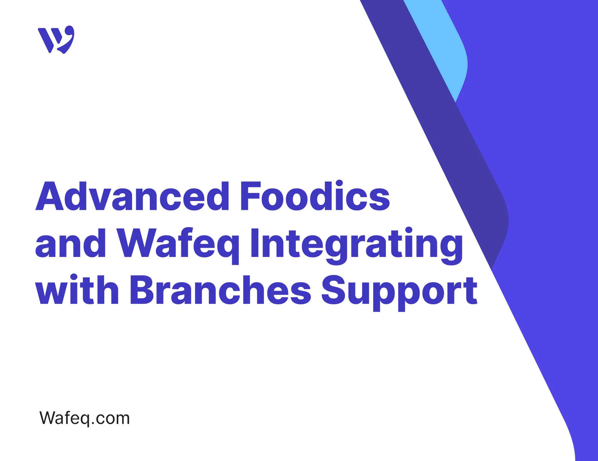 Advanced Foodics and Wafeq Integrating with Branches Support
